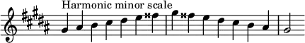 {
\omit Score.TimeSignature \relative c'' {
  \key gis \minor \time 7/4 gis^"Harmonic minor scale" ais b cis dis e fisis gis fisis e dis cis b ais gis2
} }