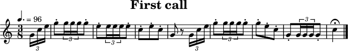\header {
  title   = "First call"
  tagline = ##f
}
\score {
  \relative c'' {
    \tempo   4.=96
    \key     c \major
    \time    3/8
    \set     Staff.midiInstrument = #"french horn"
    \partial 8
    \times 2/3 { g16 c16 e16 }
    g8-. \times 2/3 { g16 g16 g16 } g8-.
    e8-. \times 2/3 { e16 e16 e16 } e8-.
    c8-. e8-. c8-.
    g8 r8 \times 2/3 { g16 c16 e16 }
    g8-. \times 2/3 { g16 g16 g16 } g8-.
    g8-. e8-. c8-.
    g8-. \times 2/3 { g16 g16 g16 } g8-.
    c4\fermata
    \bar "|."
  }
  \layout { }
  \midi   { }
}