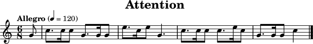 \header {
  title   = "Attention"
  tagline = ##f
}
\paper {
  #(layout-set-staff-size 18)
}
\score {
  \relative c'' {
    \tempo   "Allegro" 4=120
    \key     c \major
    \time    6/8
    \set     Staff.midiInstrument = #"french horn"
    \partial 8
    g8
    c8.  c16 c8 g8. g16 g8
    e'8. c16 e8 g,4.
    c8.  c16 c8 c8. e16 c8
    g8.  g16 g8 c4
    \bar "|."
  }
  \layout { }
  \midi   { }
}