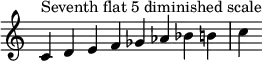 {
\override Score.TimeSignature #'stencil = ##f
\relative c' {
  \clef treble \time 8/4
  c4^\markup { Seventh flat 5 diminished scale } d e f ges aes bes b c
} }